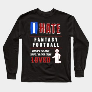 I Hate Fantasy Football Long Sleeve T-Shirt